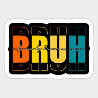 Bruh Formerly Known As Mom Funny Mother's Day Sticker